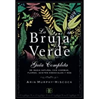 Los mejores  - La Bruja Verde. Guía completa de magia natural con hierbas- flores- aceites esenciales y más